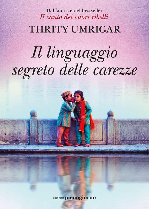 Il Linguaggio Segreto Delle Carezze Thrity Umrigar Libreria Pienogiorno 2026