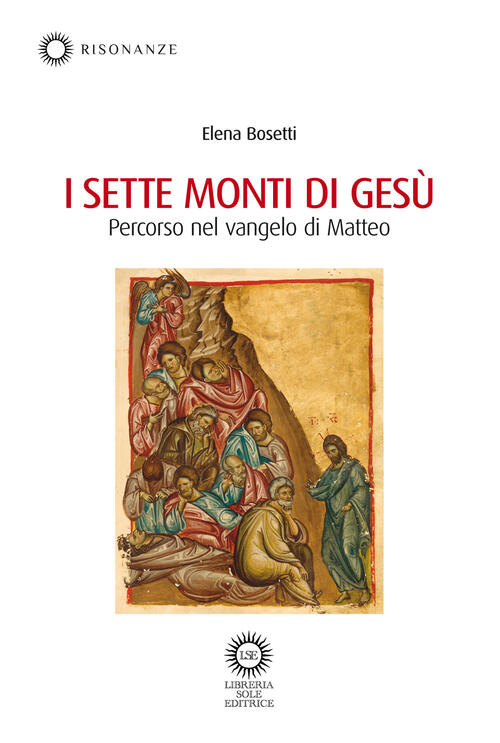 I Sette Monti Di Gesu. Percorso Nel Vangelo Di Matteo Elena Bosetti Libreria S