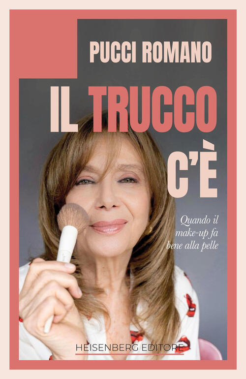 Il Trucco C'e. Quando Il Make-Up Fa Bene Alla Pelle Pucci Romano Heisenberg Ed