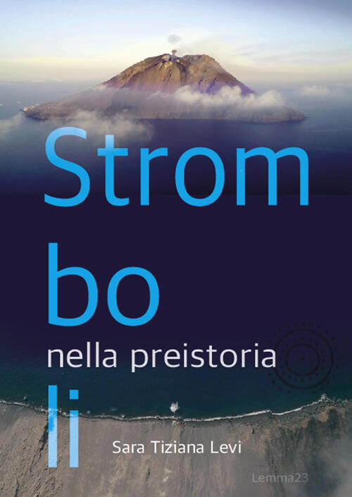 Stromboli Nella Preistoria-Stromboli In Prehistory. Ediz. Bilingue Sara Tizian