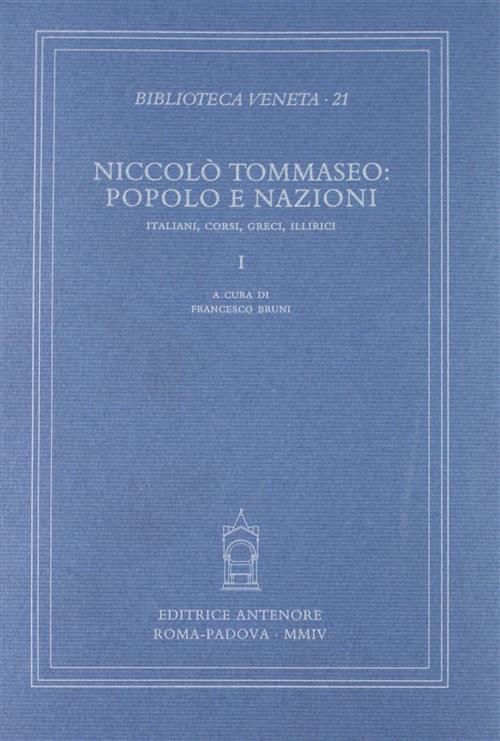 Niccolò Tommaseo: Popolo E Nazioni. Italiani, Corsi, Greci, Illirici