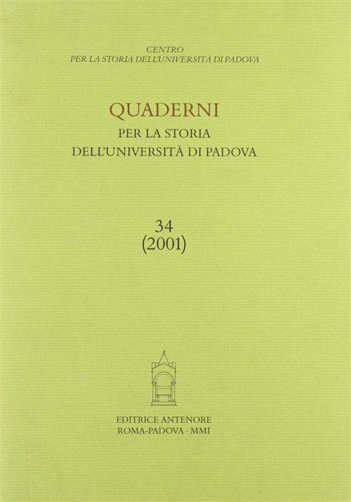 Quaderni Per La Storia Dell'università Di Padova. Annuale N. 34 2001