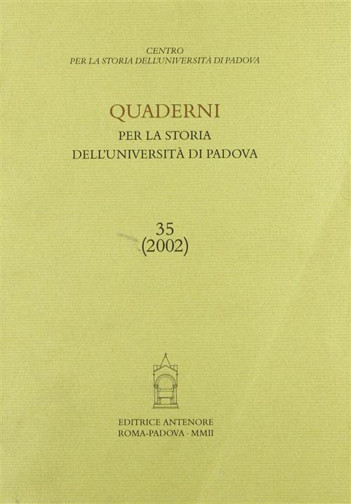 Quaderni Per La Storia Dell'università Di Padova. Annuale N. 35 2002