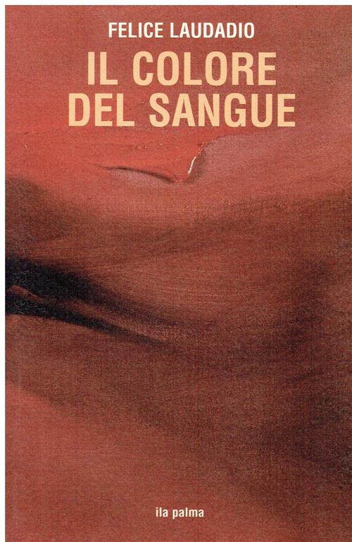 Il Colore Del Sangue Felice Laudadio Ila Palma 2005