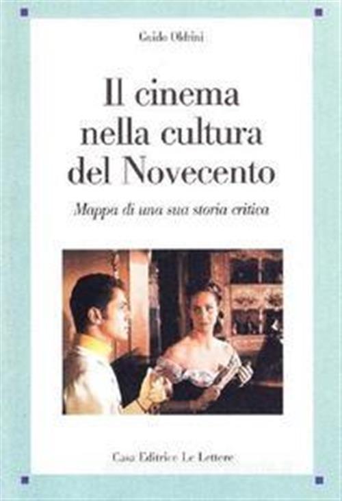Il Cinema Nella Cultura Del Novecento. Mappa Di Una Sua Storia Critica