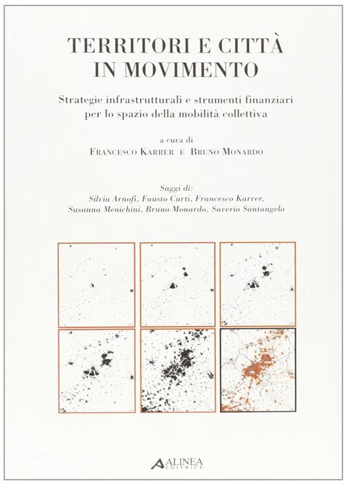 Territori E Città In Movimento. Strategie Infrastrutturali E Strumenti Finanziari Per Lo Spazio