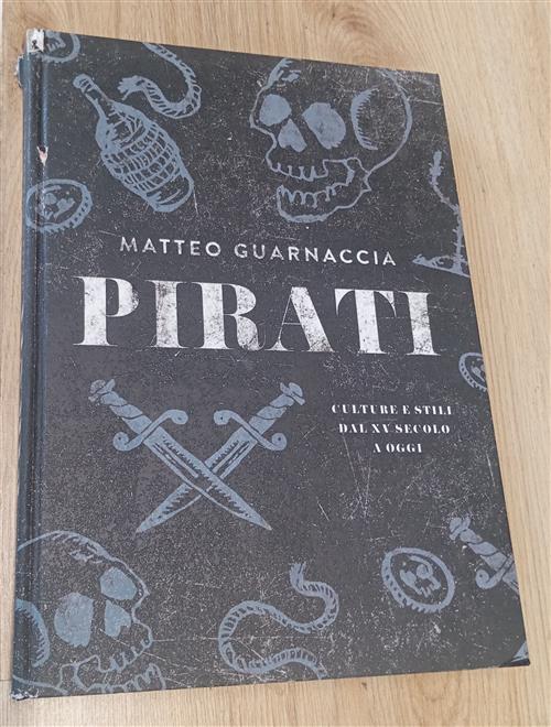 Pirati. Culture E Stili Dal Xv Secolo A Oggi Matteo Guarnaccia 24 Ore Cultura